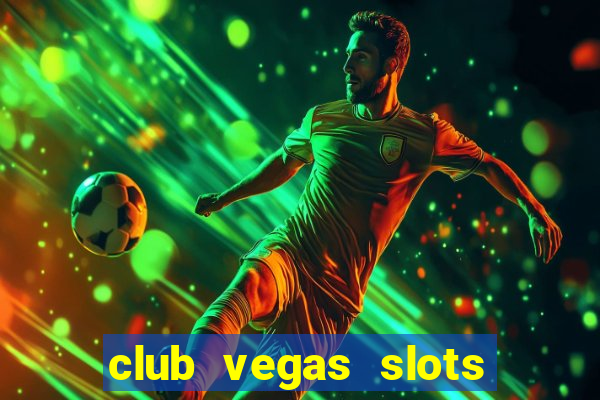 club vegas slots casino games 777