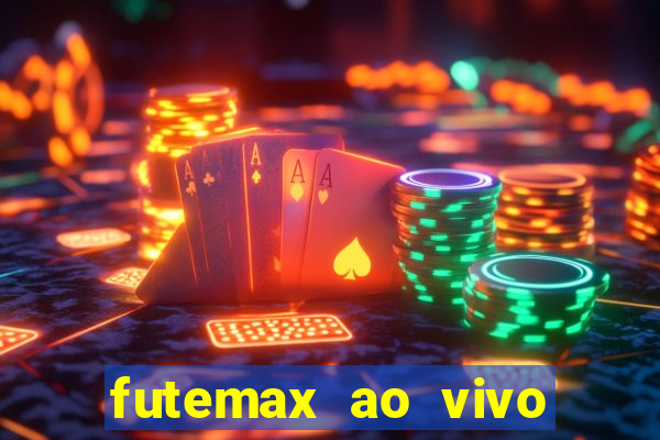 futemax ao vivo futebol ao vivo hoje
