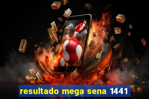 resultado mega sena 1441