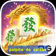 palpite do calebe para hoje