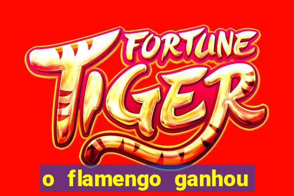 o flamengo ganhou ou perdeu hoje