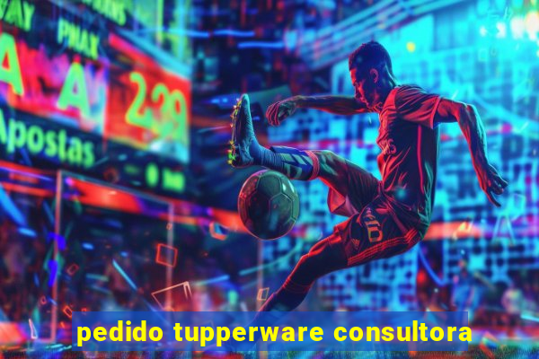 pedido tupperware consultora
