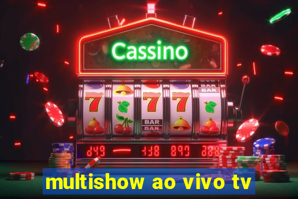 multishow ao vivo tv