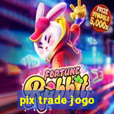 pix trade jogo