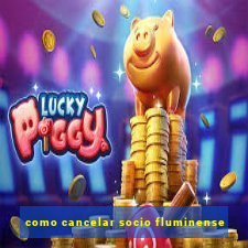 como cancelar socio fluminense