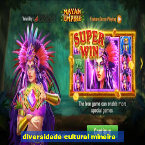 diversidade cultural mineira