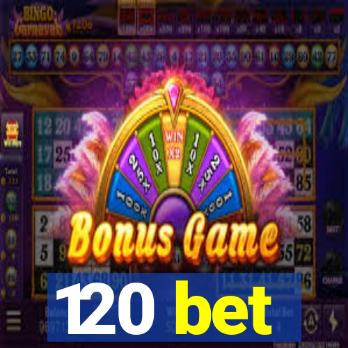 120 bet