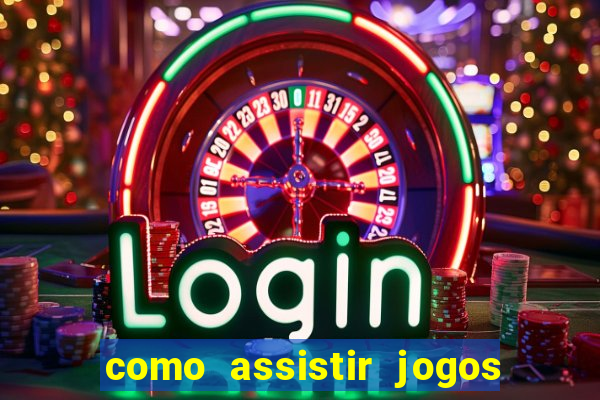como assistir jogos sem delay