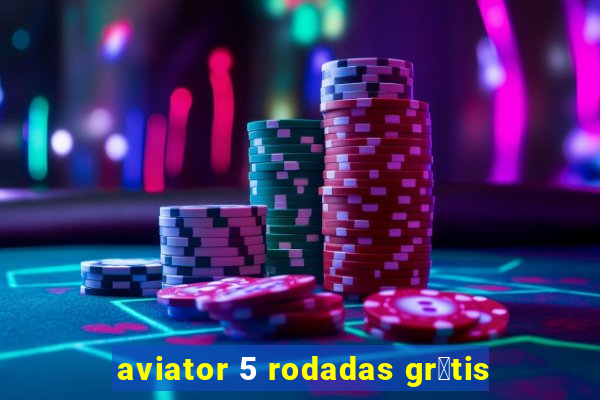 aviator 5 rodadas gr谩tis