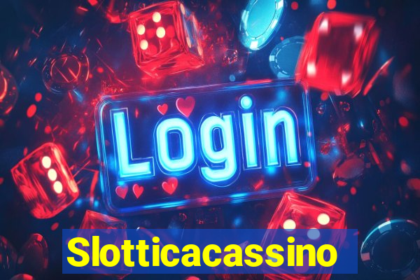 Slotticacassino