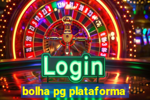 bolha pg plataforma