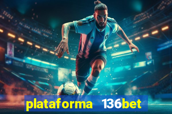 plataforma 136bet paga mesmo