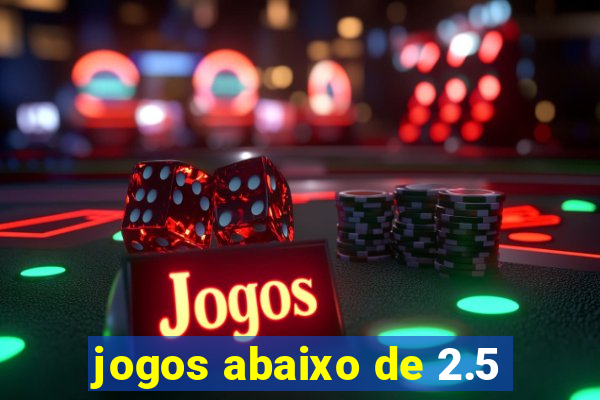 jogos abaixo de 2.5