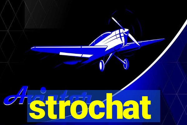 strochat