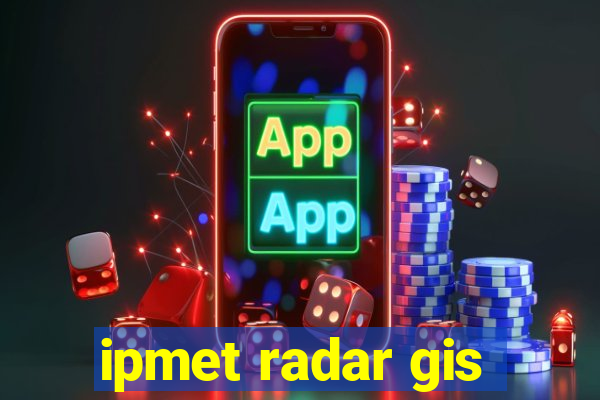 ipmet radar gis