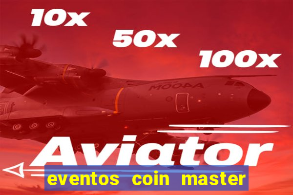 eventos coin master horário 2024