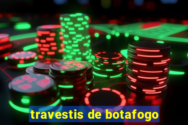 travestis de botafogo
