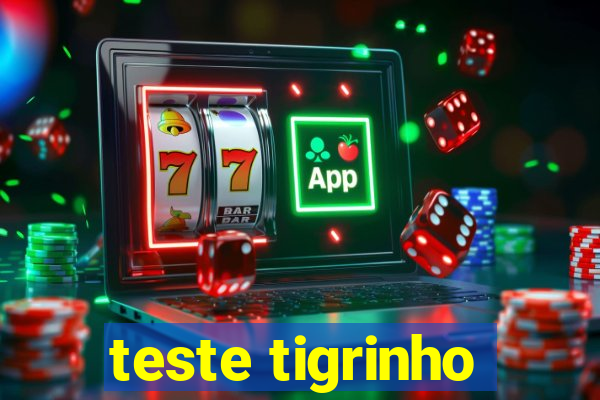 teste tigrinho