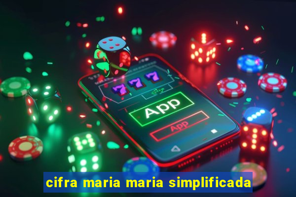 cifra maria maria simplificada