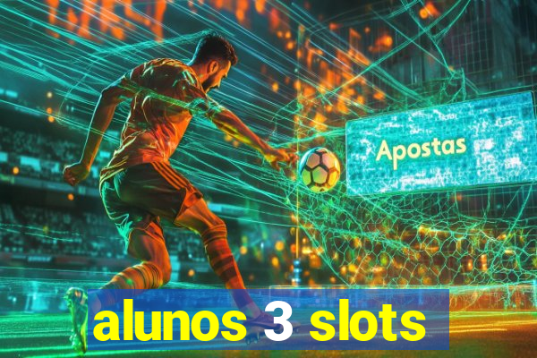alunos 3 slots
