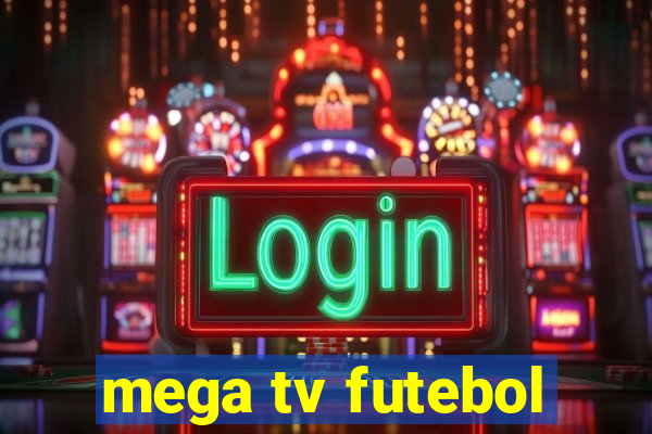 mega tv futebol