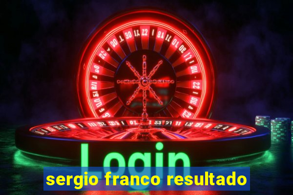sergio franco resultado