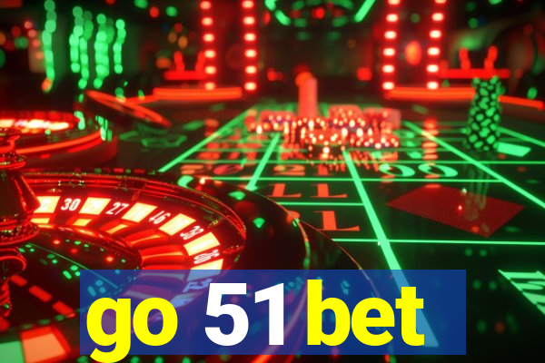 go 51 bet
