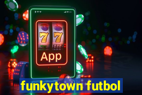 funkytown futbol