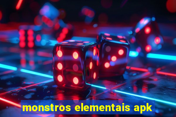 monstros elementais apk