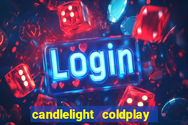 candlelight coldplay x imagine dragons