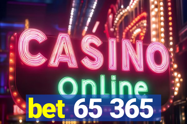 bet 65 365