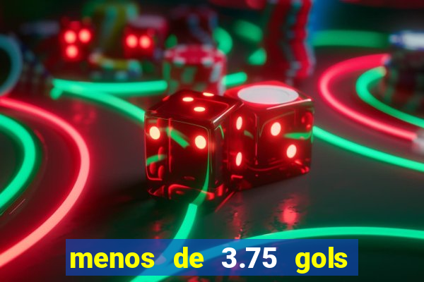 menos de 3.75 gols o que significa