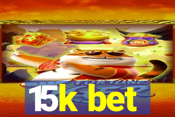 15k bet