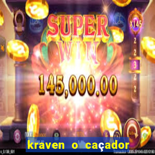 kraven o caçador filme completo dublado