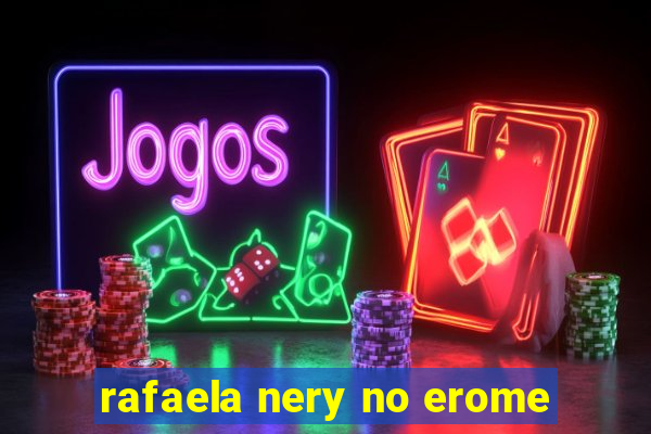 rafaela nery no erome