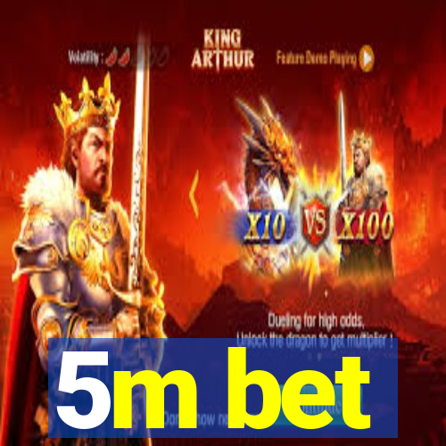 5m bet