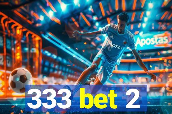 333 bet 2