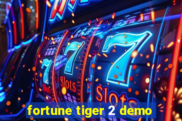 fortune tiger 2 demo