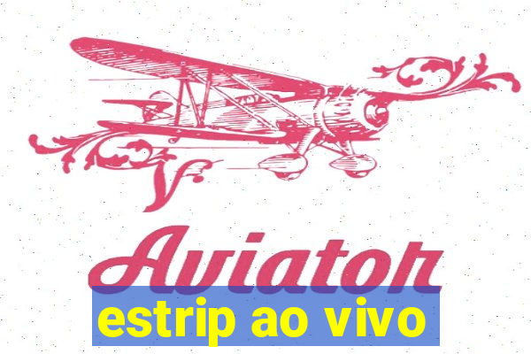estrip ao vivo