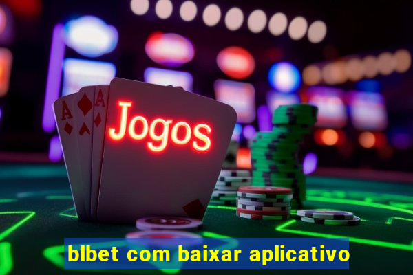 blbet com baixar aplicativo