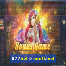 577bet é confiável