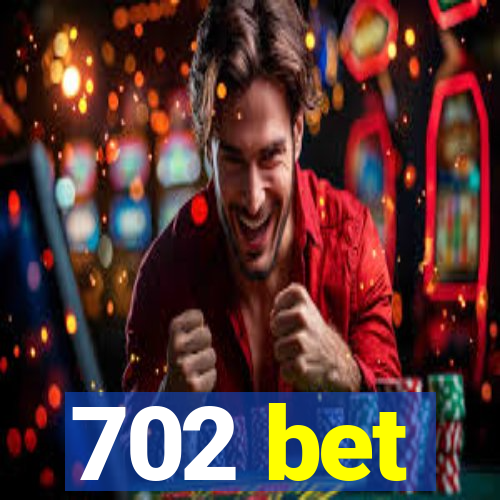 702 bet
