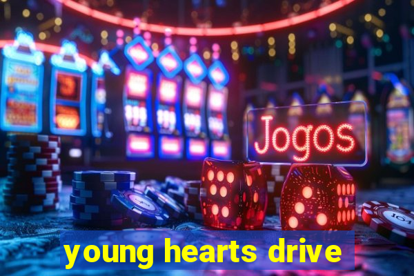 young hearts drive