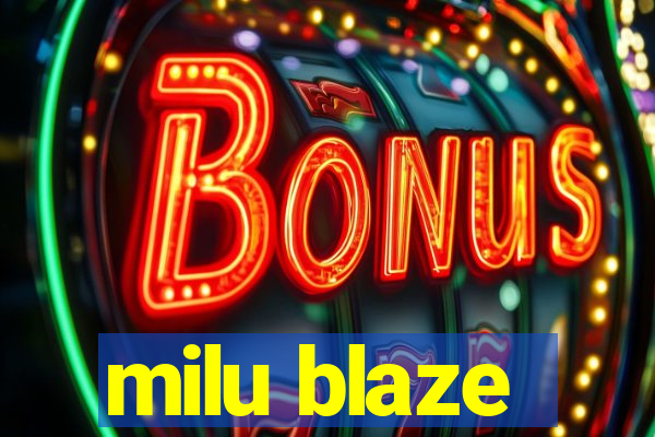 milu blaze
