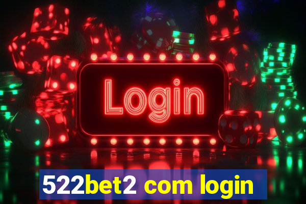 522bet2 com login