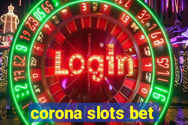 corona slots bet