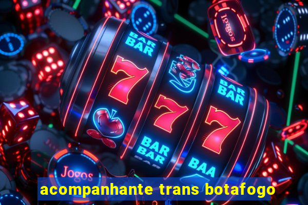 acompanhante trans botafogo