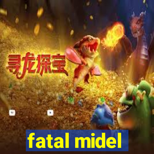 fatal midel