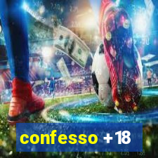 confesso +18
