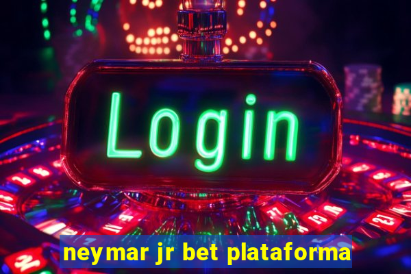 neymar jr bet plataforma
